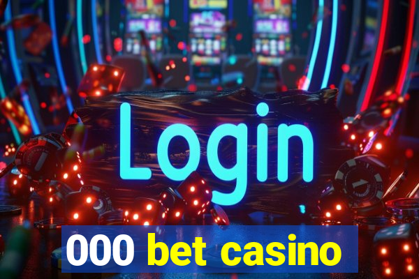 000 bet casino