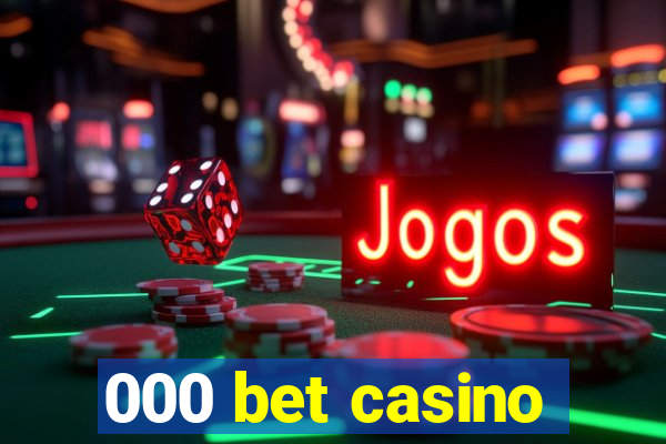 000 bet casino