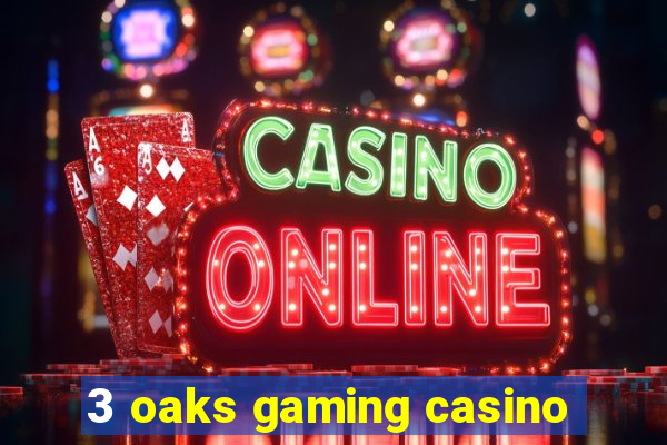 3 oaks gaming casino