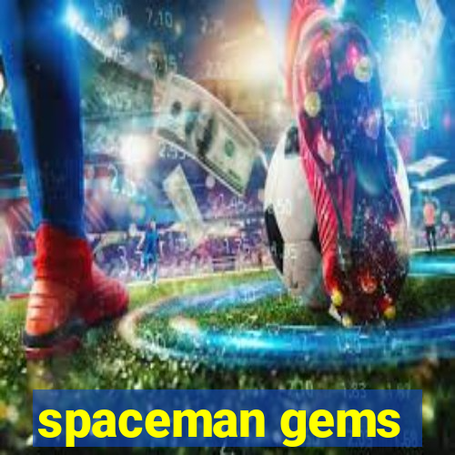 spaceman gems