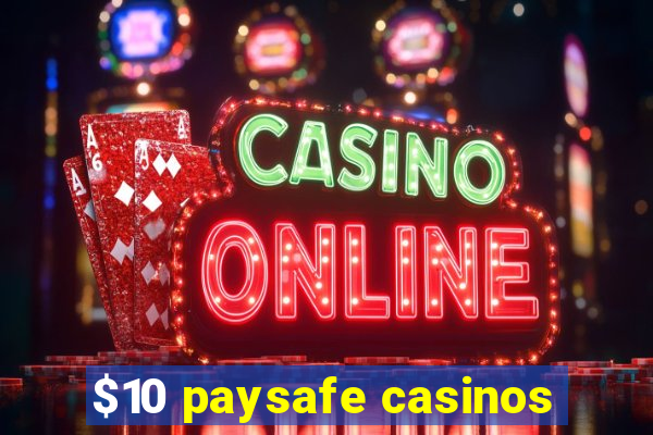 $10 paysafe casinos