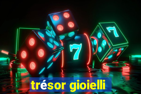 trésor gioielli