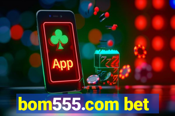 bom555.com bet