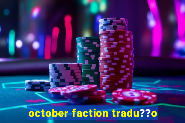 october faction tradu??o