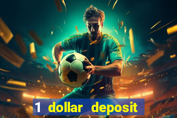 1 dollar deposit bonus casino