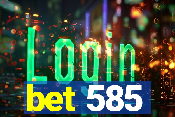 bet 585