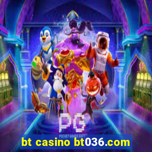 bt casino bt036.com