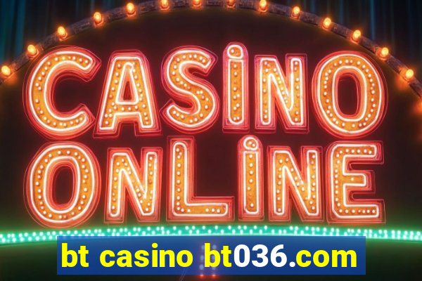 bt casino bt036.com