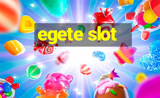 egete slot