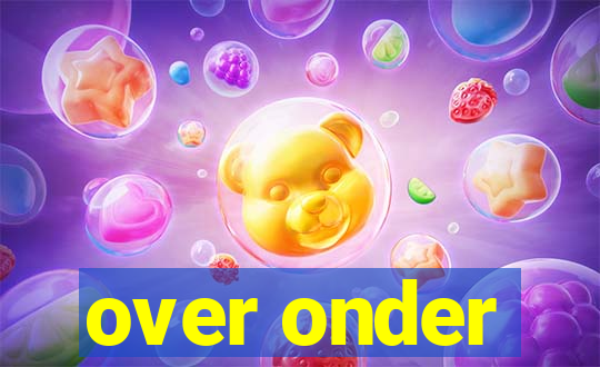 over onder