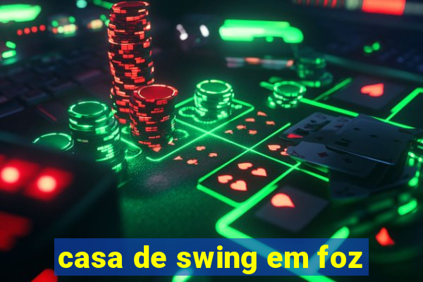 casa de swing em foz