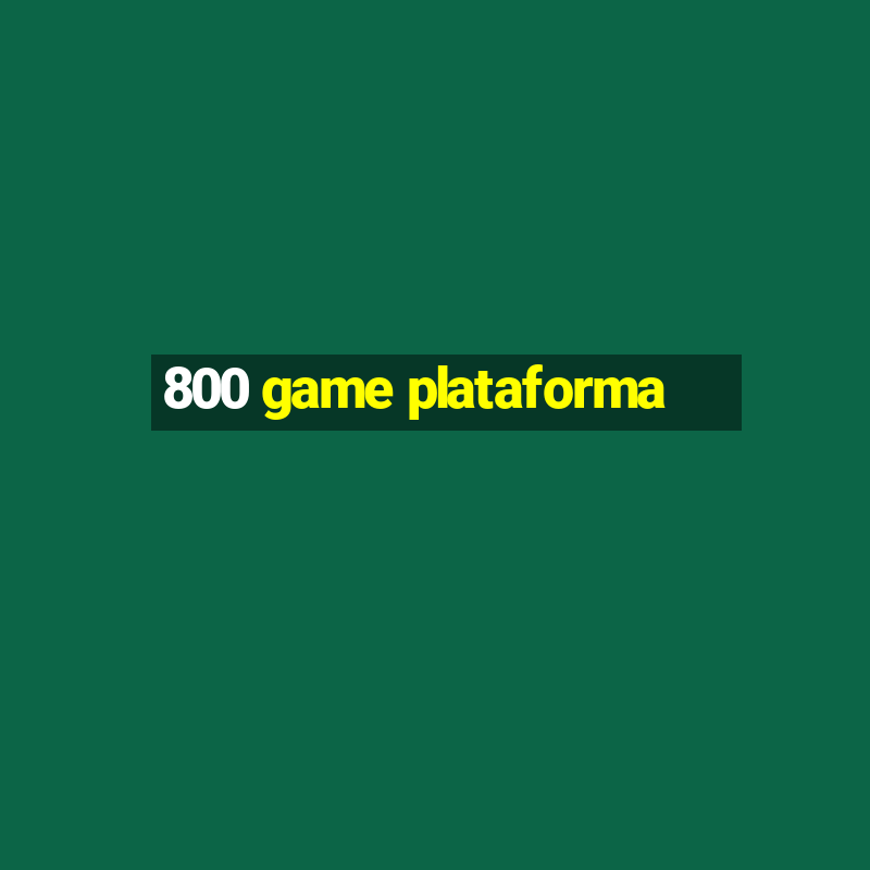 800 game plataforma