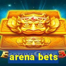 arena bets