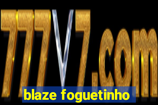 blaze foguetinho