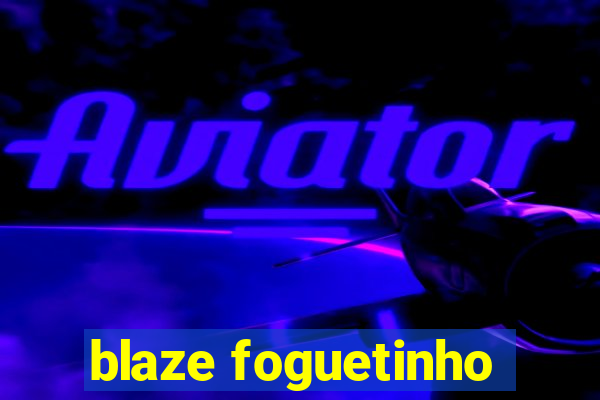 blaze foguetinho