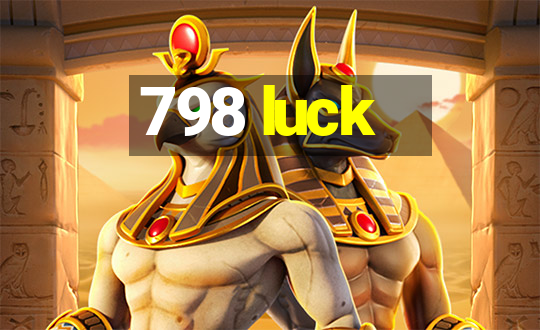 798 luck