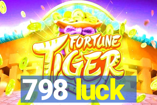 798 luck