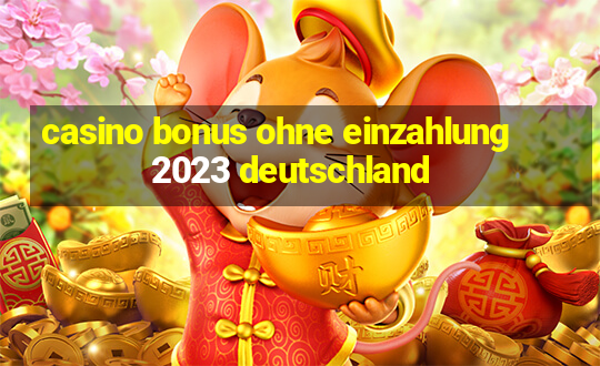 casino bonus ohne einzahlung 2023 deutschland