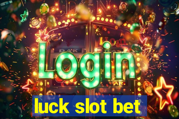 luck slot bet