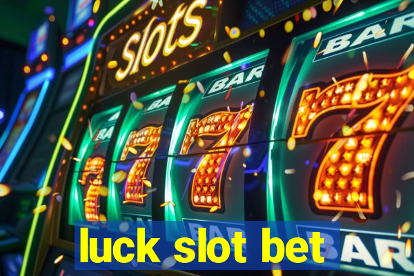 luck slot bet