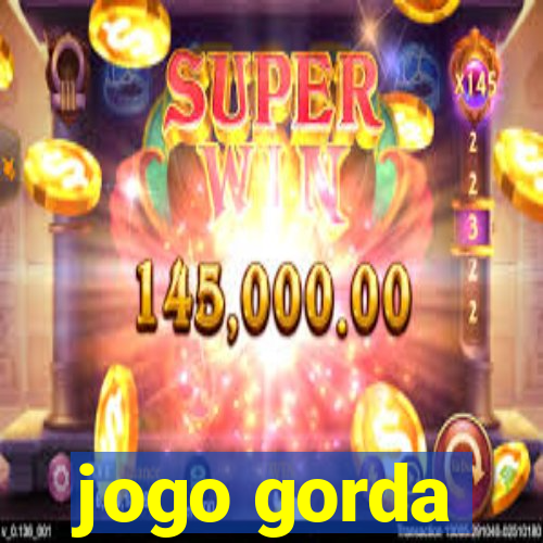 jogo gorda