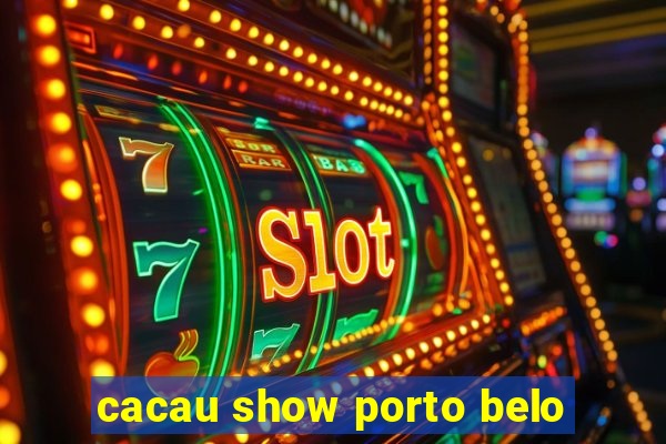 cacau show porto belo