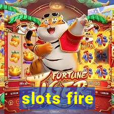 slots fire