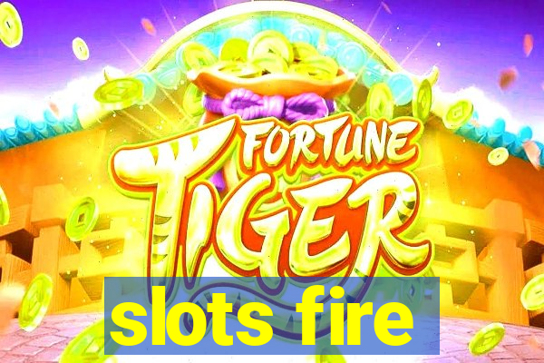 slots fire