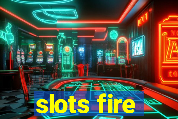 slots fire