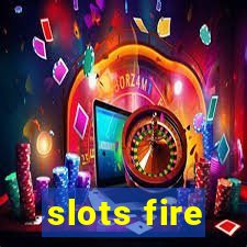 slots fire