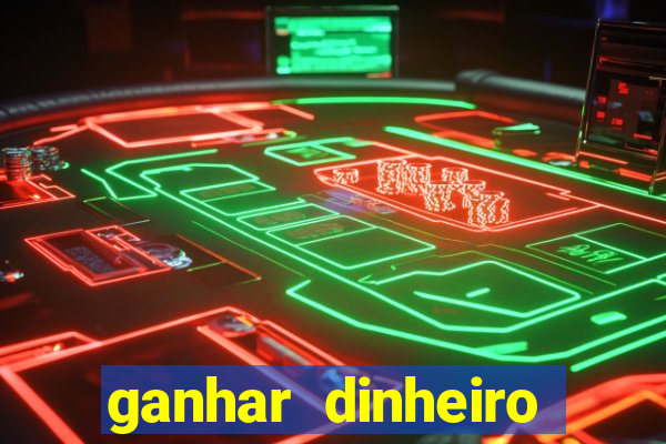 ganhar dinheiro jogando de verdade