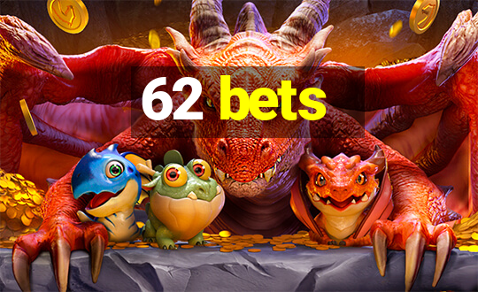 62 bets