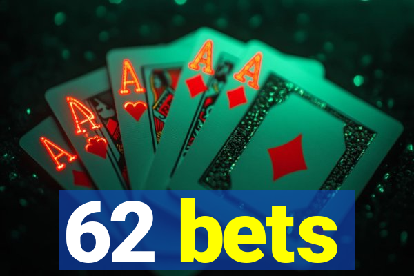 62 bets