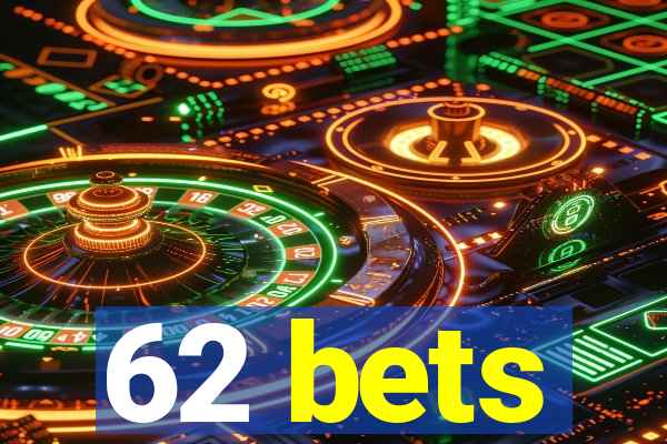 62 bets