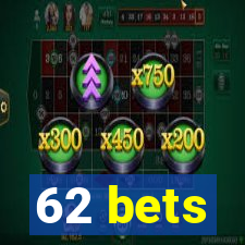 62 bets