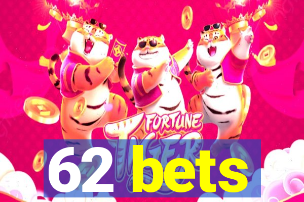 62 bets