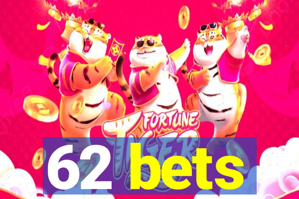 62 bets