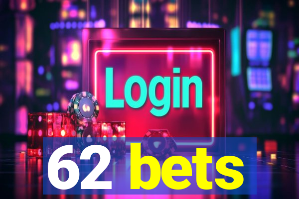 62 bets