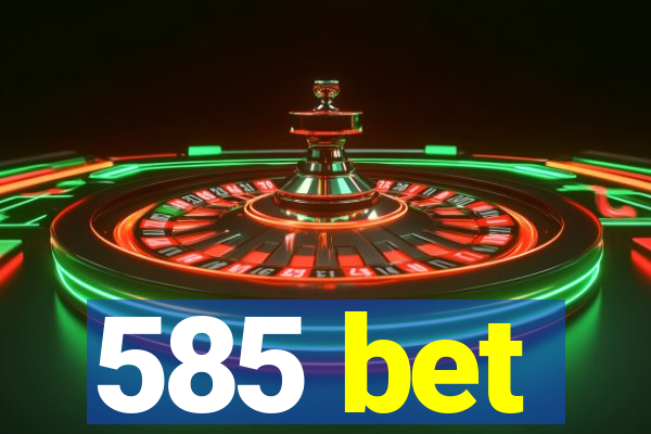 585 bet