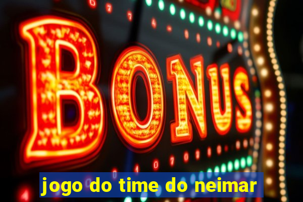 jogo do time do neimar