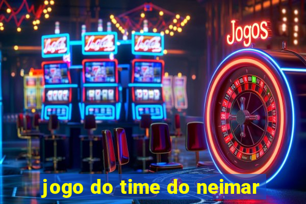 jogo do time do neimar