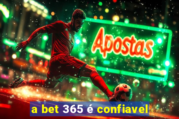 a bet 365 é confiavel