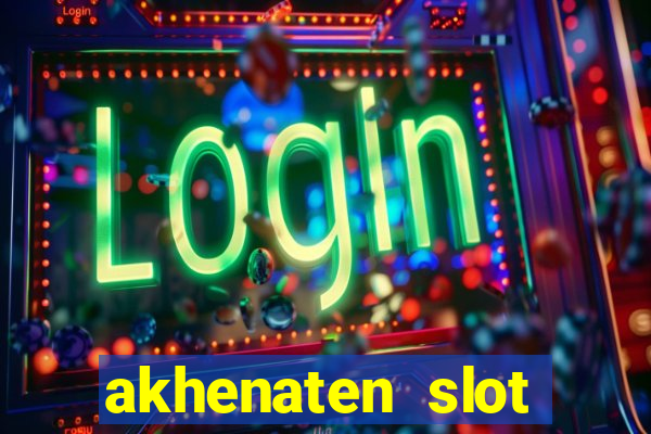 akhenaten slot maximum win