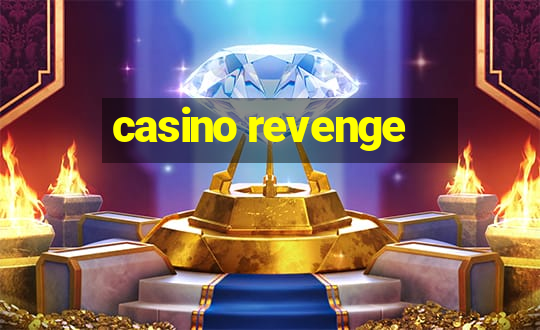 casino revenge