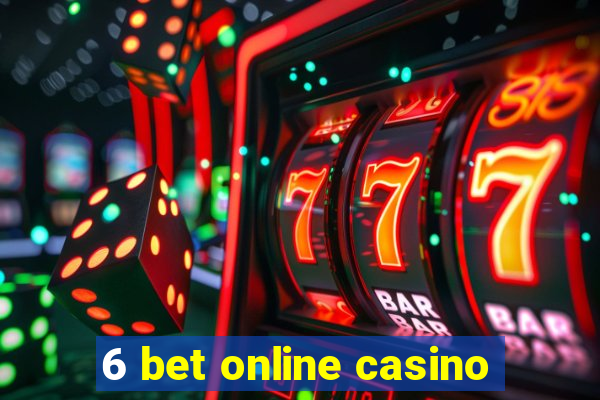 6 bet online casino