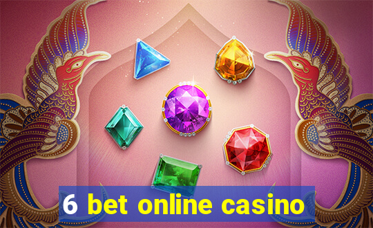 6 bet online casino