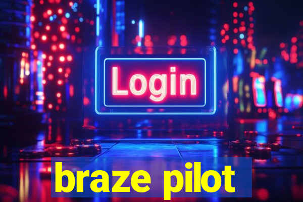 braze pilot