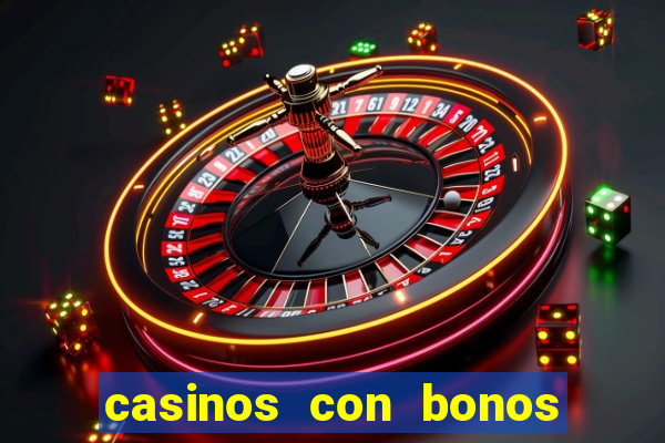 casinos con bonos de bienvenida