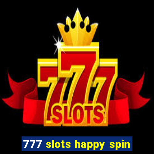 777 slots happy spin