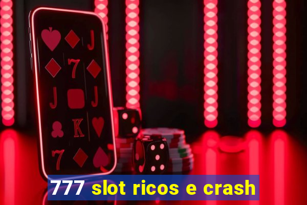 777 slot ricos e crash